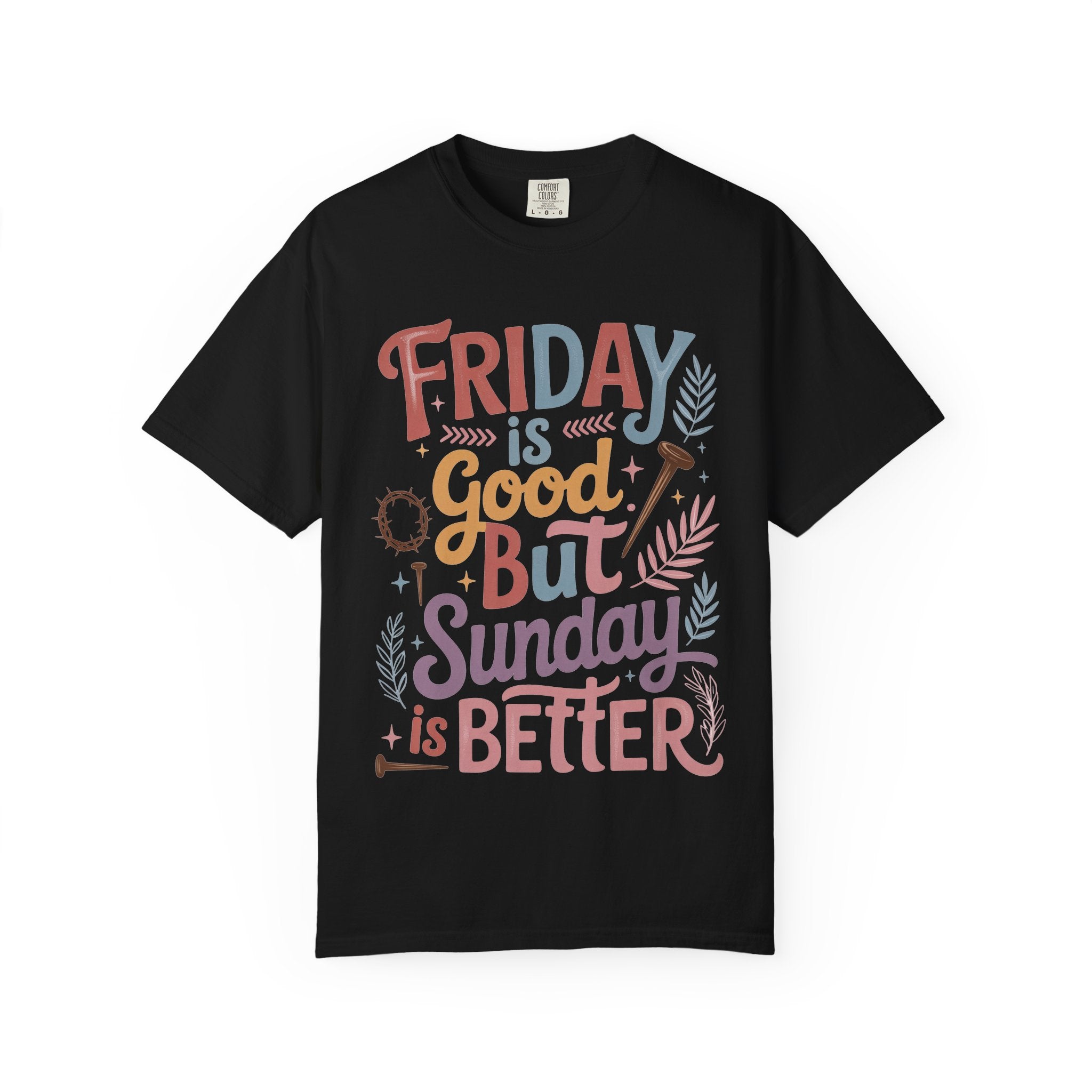 “Friday is Good But Sunday is Better” Retro Easter Tee