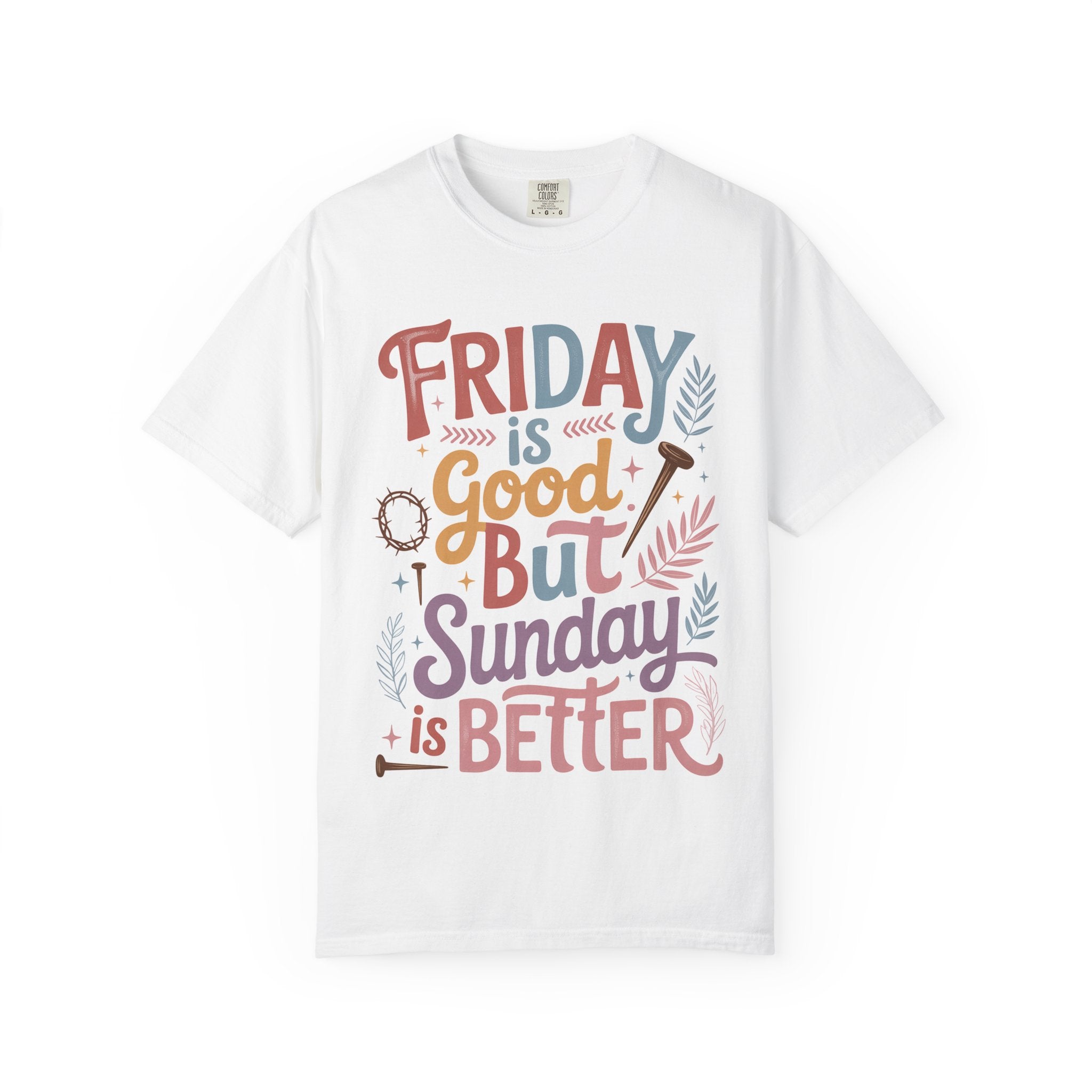 “Friday is Good But Sunday is Better” Retro Easter Tee