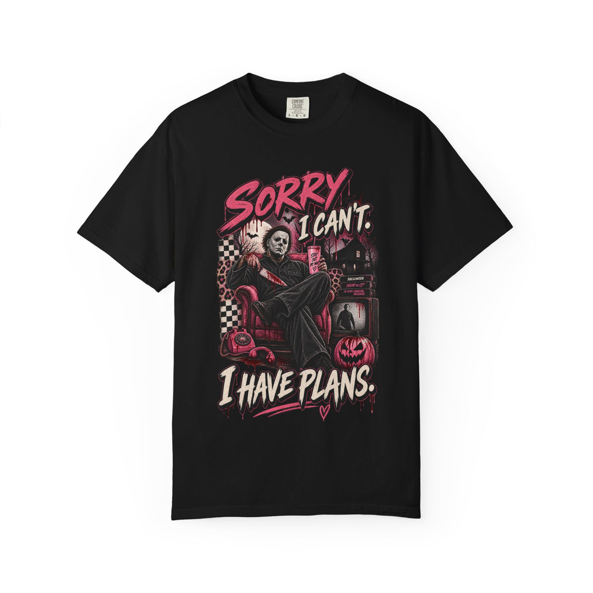 Sorry I Can’t. I Have Plans. Horror Graphic Tee